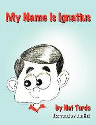 My Name Is Ignatius