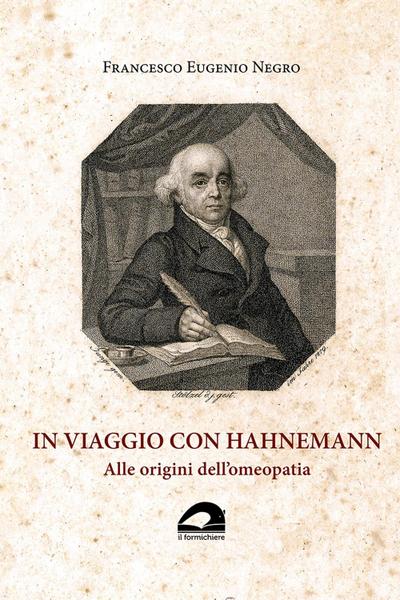 Negro, F: In viaggio con Hahnemann. Alle origini dell’omeopa