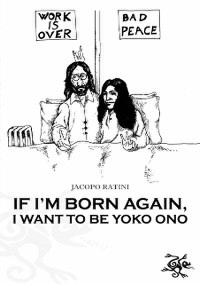 If I’m born again, I want to be Yoko Ono