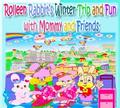 Rolleen Rabbit’s Winter Trip and Fun with Mommy and Friends
