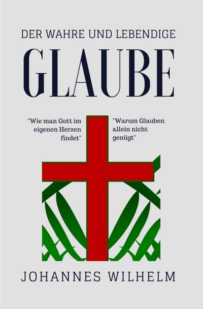 Der wahre und lebendige Glaube!
