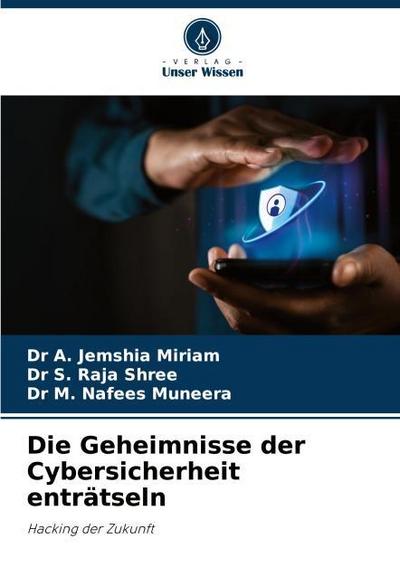 Die Geheimnisse der Cybersicherheit enträtseln