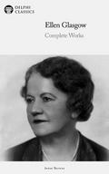 Delphi Complete Works of Ellen Glasgow (Illustrated)