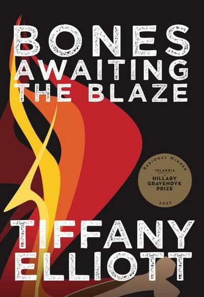 Bones Awaiting the Blaze (Hillary Gravendyk Prize)