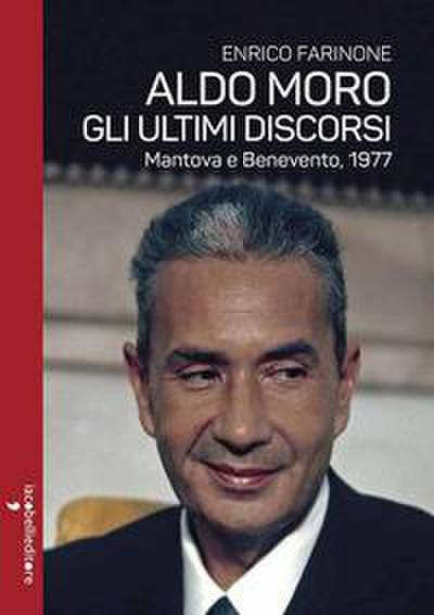Farinone, E: Aldo Moro. Gli ultimi discorsi. Mantova e Benev