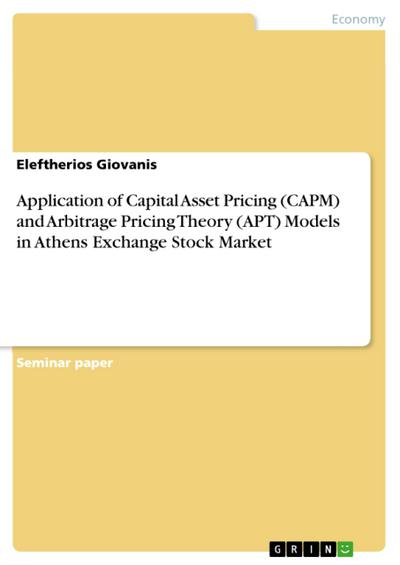 Application of Capital Asset Pricing (CAPM) and Arbitrage Pricing Theory (APT) Models in Athens Exchange Stock Market