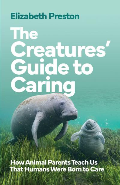 The Creatures’ Guide to Caring