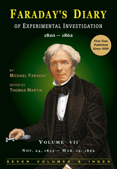 Faraday’s Diary of Experimental Investigation - 2nd edition, Vol. 7
