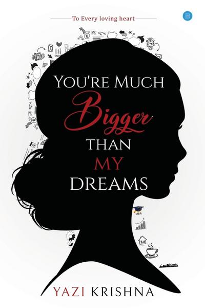 You’re much bigger than my dreams