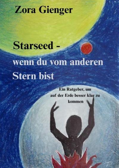 Starseed - wenn du vom anderen Stern bist