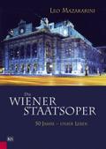 Die Wiener Staatsoper: Fünfzig Jahre - unser Leben