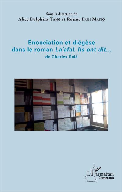 Enonciation et diégèse dans le roman "La’afal. Ils ont dit..." de Charles Salé