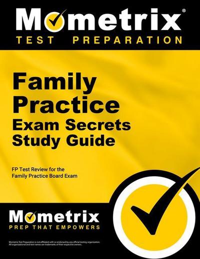 Family Practice Exam Secrets Study Guide: FP Test Review for the Family Practice Board Exam