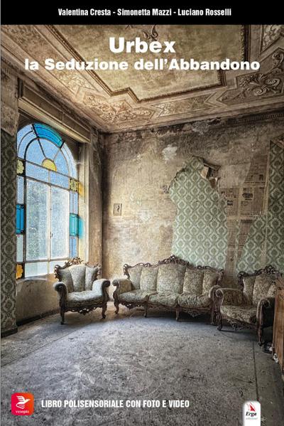 Urbex. La seduzione dell’abbandono