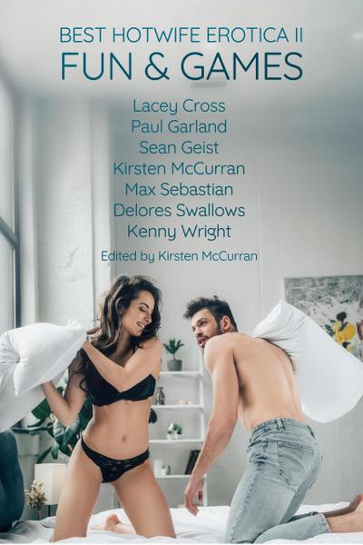 Best Hotwife Erotica Vol. II: Fun & Games