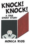 Knock! Knock!  A True Ghost Story