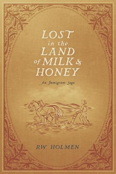 Lost in the Land of Milk and Honey: An Immigrant Saga