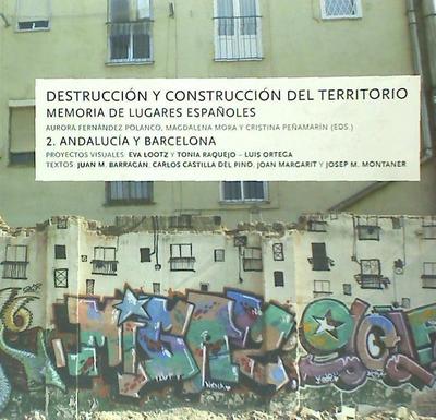 Destrucción y construcción del territorio : memoria de lugares españoles 2, Andalucía y Barcelona