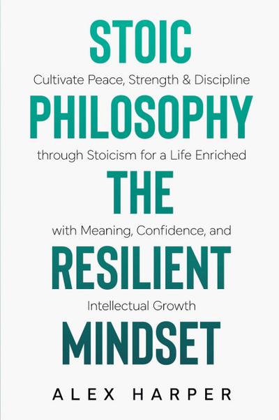 Stoic Philosophy The Resilient Mindset