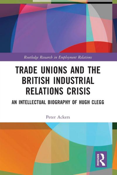 Trade Unions and the British Industrial Relations Crisis