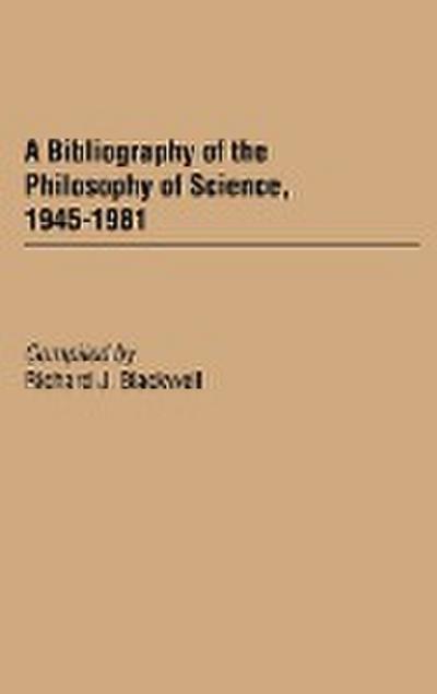 A Bibliography of the Philosophy of Science, 1945-1981
