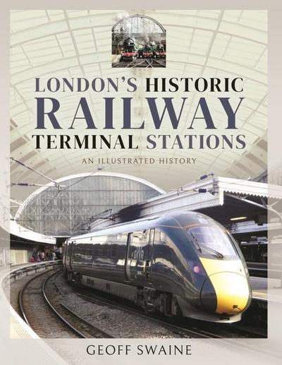 London’s Historic  Railway Terminal Stations
