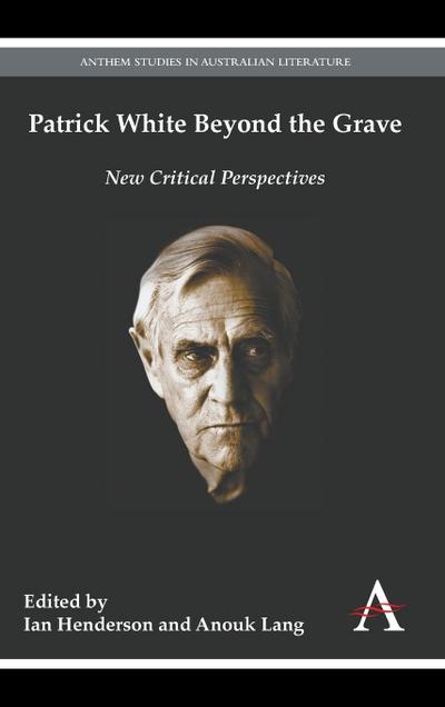Patrick White Beyond the Grave