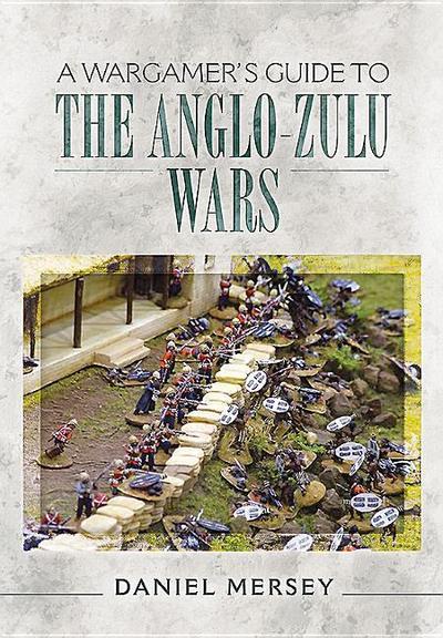 A Wargamer’s Guide to the Anglo-Zulu War