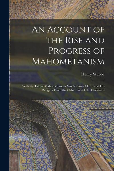 An Account of the Rise and Progress of Mahometanism