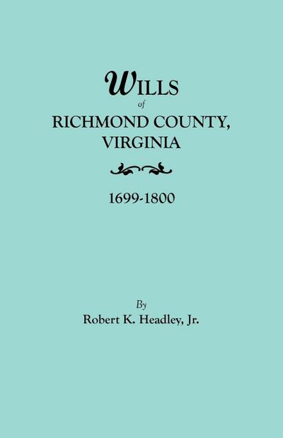 Wills of Richmond County, Virginia, 1699-1800
