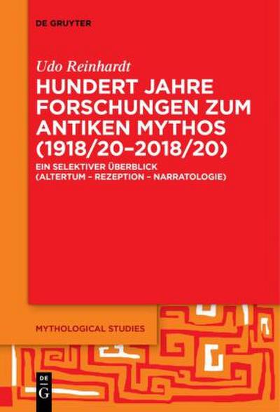 Hundert Jahre Forschungen zum antiken Mythos (1918/20-2018/20)