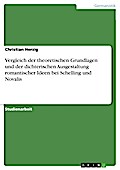 Vergleich der theoretischen Grundlagen und der dichterischen Ausgestaltung romantischer Ideen bei Schelling und Novalis