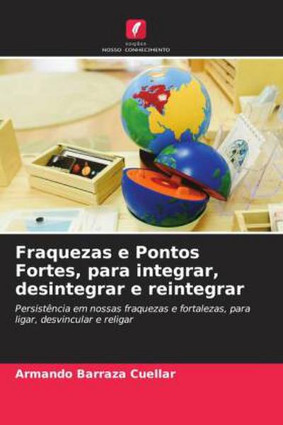 Fraquezas e Pontos Fortes, para integrar, desintegrar e reintegrar