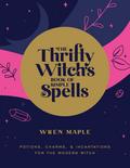 The Thrifty Witch’s Book of Simple Spells