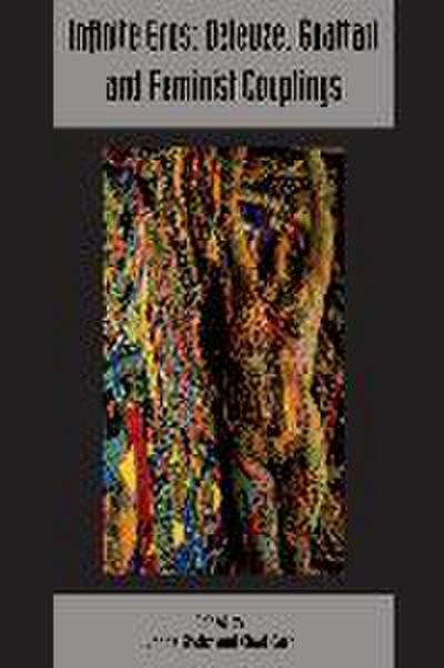 Infinite Eros: Deleuze, Guattari and Feminist Couplings