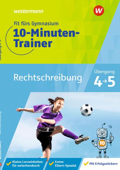 Fit fürs Gymnasium - Der 10-Minuten-Trainer. Übertritt 4 / 5 Deutsch Rechtschreibung