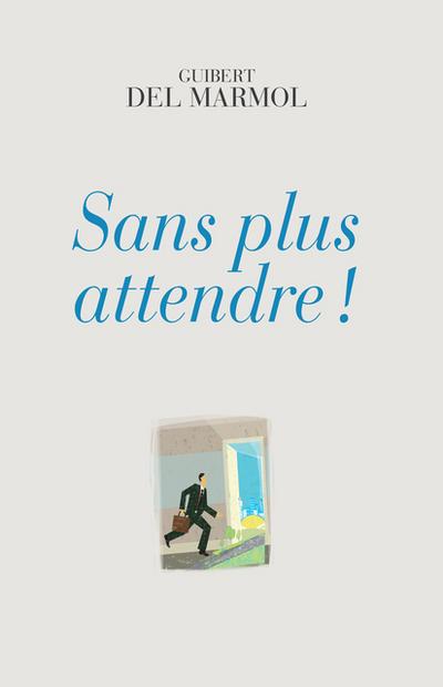 Sans plus attendre!