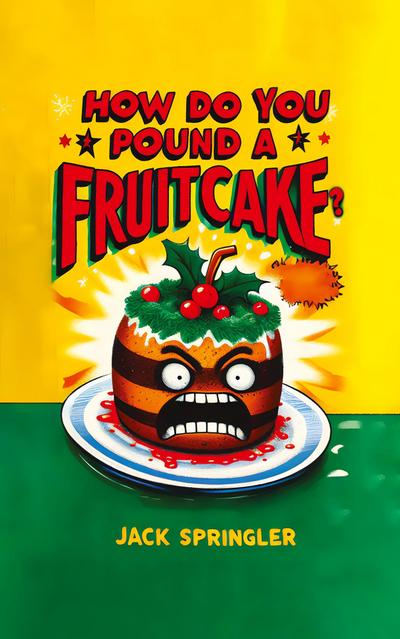 How do you pound a fruitcake? Serious answers only.
