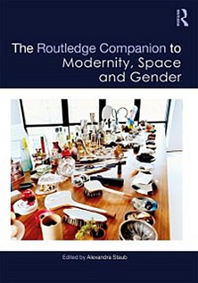 Routledge Companion to Modernity, Space and Gender