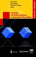 Tutorials on Multiresolution in Geometric Modellin