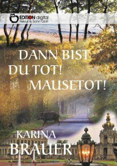 Dann bist du tot! Mausetot! (eBook, EPUB) - Karina Brauer
