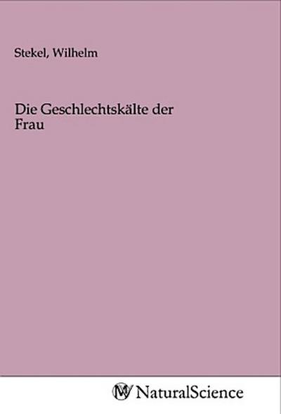 Die Geschlechtskälte der Frau