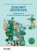 Zukunft gestalten - Lehrer:in sein in Zeiten exist