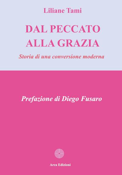 Dal peccato alla grazia. Storia di una conversione moderna