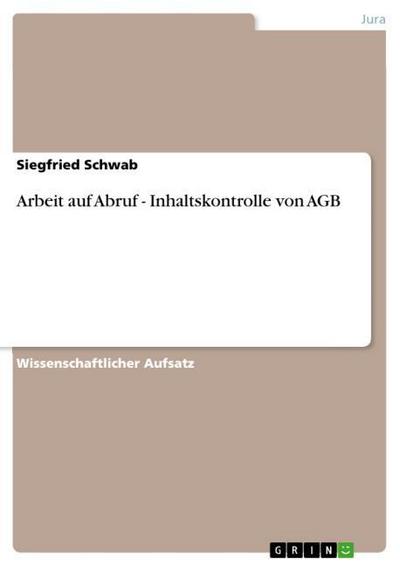 Arbeit auf Abruf - Inhaltskontrolle von AGB - Siegfried Schwab