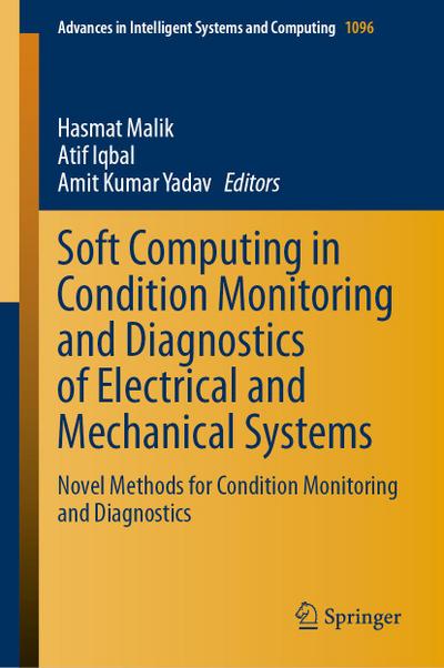 Soft Computing in Condition Monitoring and Diagnostics of Electrical and Mechanical Systems