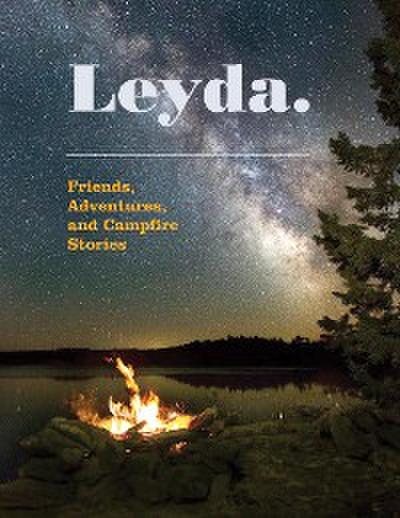 Leyda. Friends, Adventures and Campfire Stories