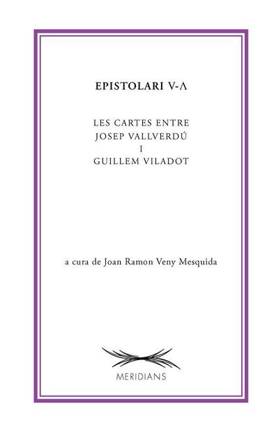 Epistolari V-? : Les cartes entre Josep Vallverdú i Guillem Viladot