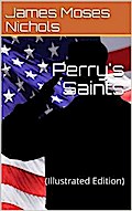 Perry’s Saints / The Fighting Parson’s Regiment in the War of the Rebellion