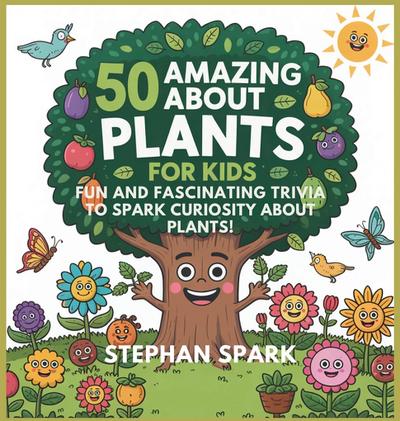 50 Amazing Facts About Plants for Kids